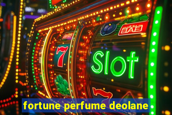 fortune perfume deolane